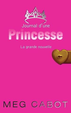 La grande nouvelle by Meg Cabot