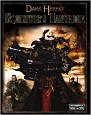 Warhammer 40,000 Roleplay: The Inquisitor's Handbook: A Player's Guide to Dark Heresy by Mark Mason, Black Industries