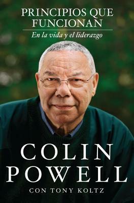 Principios Que Funcionan: En La Vida Y El Liderazgo by Colin Powell