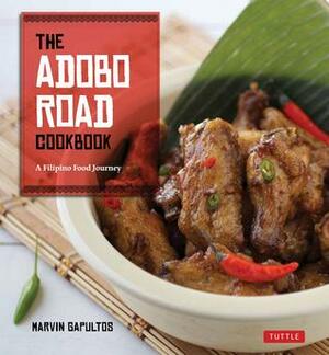 The Adobo Road Cookbook: A Filipino Food Journey-From Food Blog, to Food Truck, and Beyond Filipino Cookbook, 99 Recipes by Marvin Gapultos