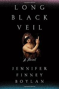 Long Black Veil: A Novel by Jennifer Finney Boylan
