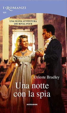 Una notte con la spia by Celeste Bradley, Celeste Bradley