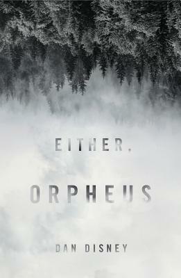 Either, Orpheus by Dan Disney