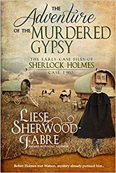 The Adventure of the Murdered Gypsy by Liese Sherwood-Fabre