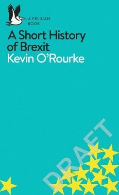 A Short History of Brexit by Kevin O'Rourke