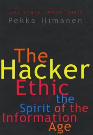 The Hacker Ethic by Linus Torvalds, Manuel Castells, Pekka Himanen