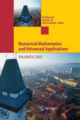 Numerical Mathematics and Advanced Applications: Proceedings of Enumath 2007, the 7th European Conference on Numerical Mathematics and Advanced Applic by 