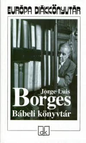 Bábeli könyvtár: válogatott prózaművek by Jorge Luis Borges