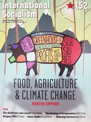 Food, Agriculture & Climate Change (International Socialism, #152) by G.M. Tamás, John Newsinger, Mike Gonzalez, Michael Roberts, Charlie Kimber, Talat Ahmed, Martin Upchurch, Alex Callinicos, Martin Empson, Céline Cantat