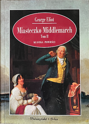 Miasteczko Middlemarch Tom II by George Eliot