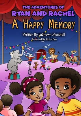 The Adventures of Ryan & Rachel: A Happy Memory by Lashawn Marshall