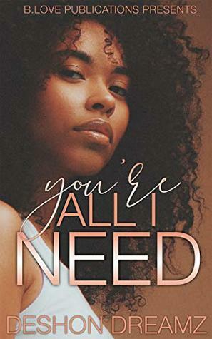 You're All I Need (The Grant Brothers #2) by Deshon Dreamz