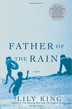 Father of the Rain: A Novel by Lily King