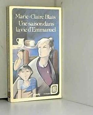 Une Saison Dans La Vie D'emmanuel by Marie-Claire Blais