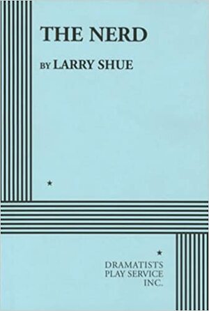 The Nerd by Larry Shue