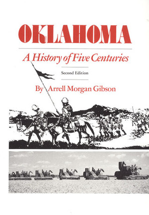 Oklahoma, a History of Five Centuries by Arrell M. Gibson