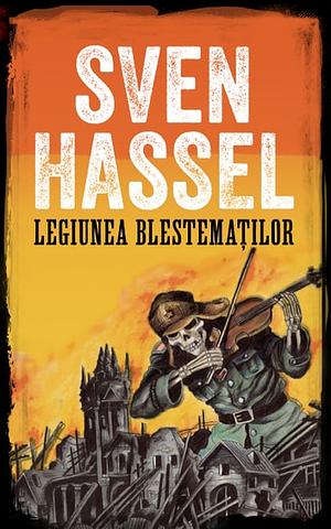 Legiunea Blestemaţilor by Sven Hassel, Radu Pontbriant