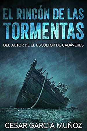 El rincón de las tormentas by César García Muñoz