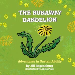 The Runaway Dandelion: Advenuters in SustainAbility by Jill Regensburg