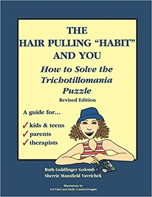 The Hair Pulling Habit and You: How to Solve the Trichotillomania Puzzle, Revised Edition by Sherrie Mansfield Vavrichek, Ruth Goldfinger Golomb