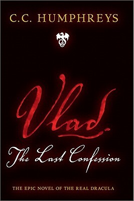 Vlad: The Last Confession by C. C. Humphreys