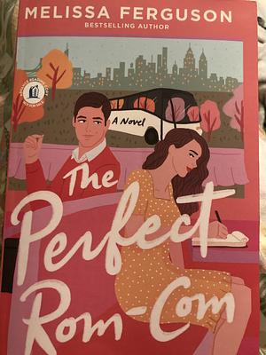 The Perfect Rom-Com by Melissa Ferguson