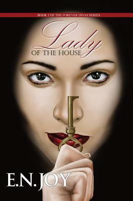 Lady of the House: Book Three of the Forever Divas Series by E. N. Joy