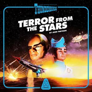 Thunderbirds: Terror from the Stars by John Theydon, John Theydon, Andrew Clements