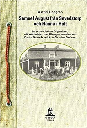 Samuel August fran Sevedstorp och Hanna i Hult: Im schwedischen Originaltext, mit Wörterlisten und Übungen versehen von Frauke Nautusch und Christine Olofsson by Astrid Lindgren