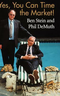 Yes, You Can Time the Market! by Phil Demuth, Ben Stein