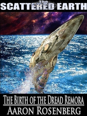 The Birth of the Dread Remora by Aaron Rosenberg