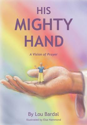 His Mighty Hand by Lou Bardal