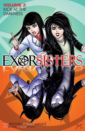 Exorsisters, Vol. 2: Kick at the Darkness by Ian Boothby