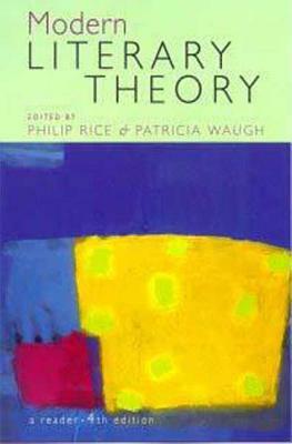 Modern Literary Theory a Reader 4e by The Estate of Philip Rice