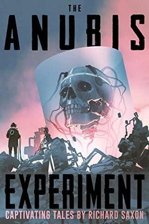 The Anubis Experiment: Captivating Tales by Richard Saxon, Velox Books