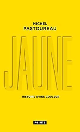 Jaune: histoire d'une couleur by Michel Pastoureau