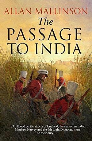 The Passage to India: (The Matthew Hervey Adventures: 13): a high-octane and fast-paced military action adventure guaranteed to have you gripped! by Allan Mallinson, Allan Mallinson