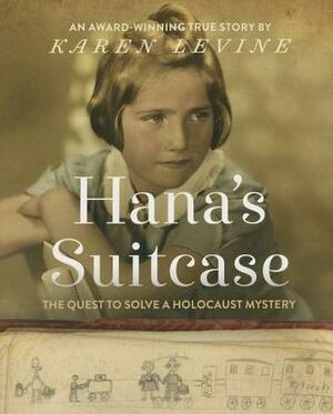 Hana's Suitcase: The Quest to Solve a Holocaust Mystery by Karen Levine