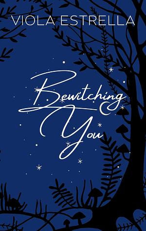 Bewitching You by Viola Estrella