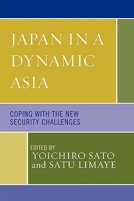 Japan in a Dynamic Asia: Coping with the New Security Challenges by 