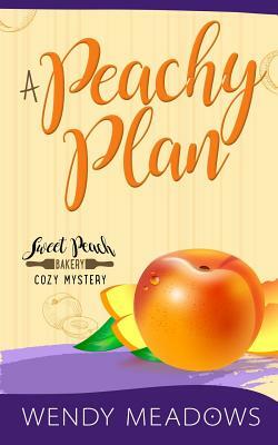 A Peachy Plan by Wendy Meadows