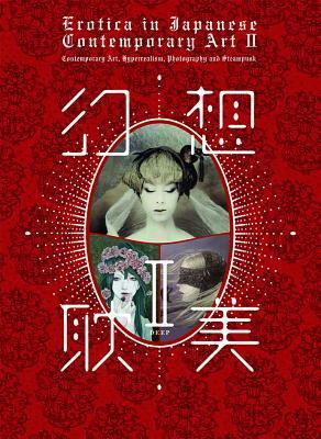 Erotica in Japanese Contemporary Art II: Contemporary Art, Hyperrealism, Photography and Steampunk by Ryo Shiotani, Miwa Yanagi