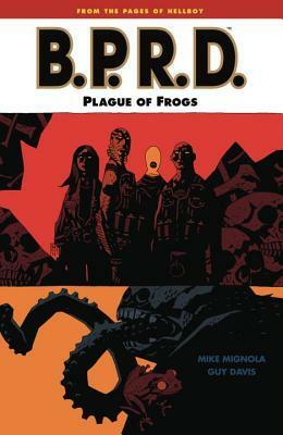 B.P.R.D., Vol. 3: Plague of Frogs by Mike Mignola, Guy Davis