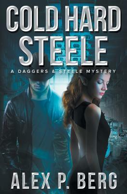 Cold Hard Steele by Alex P. Berg