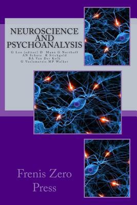 Neuroscience and psychoanalysis: Frenis Zero Press by Georg Northoff, Allan N. Schore, David Mann