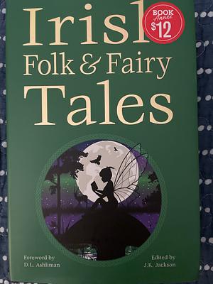 Irish Folk and Fairy Tales B&N Edition by J.K. Jackson, D.L. Ashliman