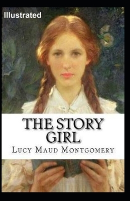 The Story Girl Illustrated by L.M. Montgomery