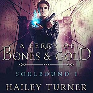 A Ferry of Bones & Gold by Hailey Turner