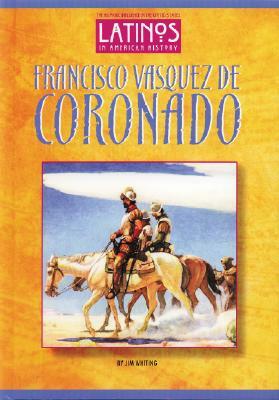 Francisco Vasquez de Coronado by Jim Whiting