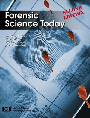 Forensic Science Today Teachers Edition, Second Edition by George M. Taft, Henry C. Lee